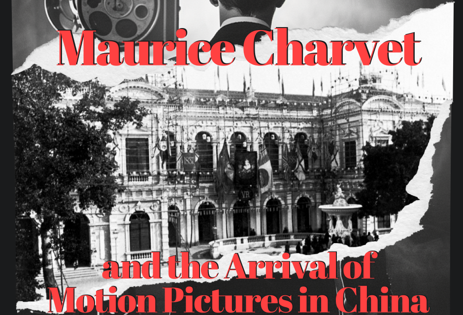 Maurice Charvet and the Arrival of Motion Pictures in China