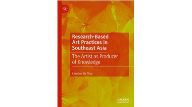 Research-Based Art Practices in Southeast Asia The Artist as Producer of Knowledge