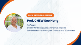 Brownbag Seminar on "Energy, Information, Consciousness, and the Evolution of Intelligence" by Prof. CHEW Soo Hong (Southwestern University of Finance and Economics)