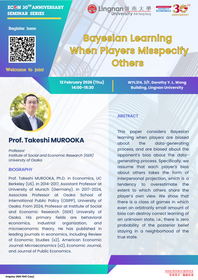 Seminar on "Bayesian Learning When Players Misspecify Others" by Prof. Takeshi MUROOKA (Osaka University) on 12 February 2026 (Thursday)