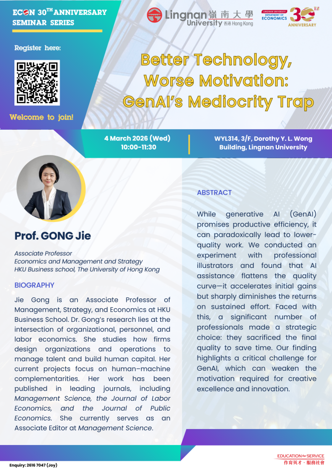 Seminar on "Better Technology, Worse Motivation: GenAI’s Mediocrity Trap" by Prof. GONG Jie (The University of Hong Kong) on 4 March 2026 (Wednesday)
