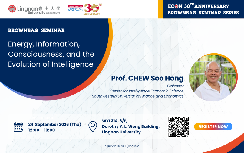 Brownbag Seminar on "Energy, Information, Consciousness, and the Evolution of Intelligence" by Prof. CHEW Soo Hong (Southwestern University of Finance and Economics) Image