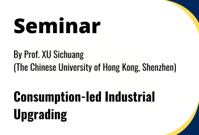 Seminar-on-Consumption-led-Industrial-Upgrading-by-Prof-XU-S