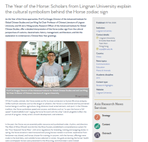 Home   Newsroom   Magazine   Services   Community   Resources   About The Year of the Horse: Scholars from Lingnan University explain the cultural symbolism behind the Horse zodiac sign - Asia Research News （只有英文）