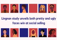 Lingnan study unveils both pretty and ugly faces win at social selling