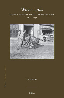alt= Water Lords: Beijing’s Drinking Water and Its Carriers, 1644–1937