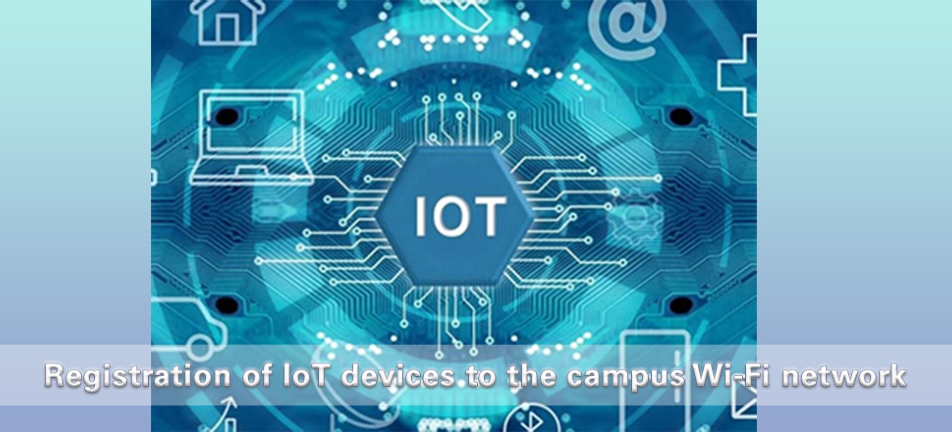 Registration of IoT devices to the campus Wi-Fi network