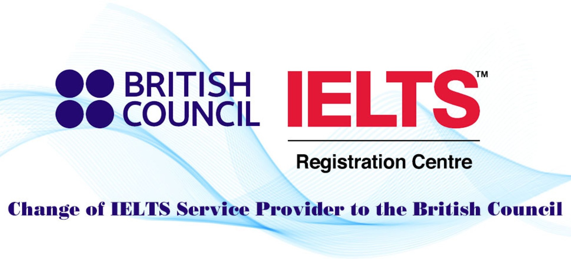 Change of IELTS service provider to the British Council