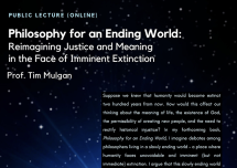 “Philosophy for an Ending World: Reimagining Justice and Meaning in the Face of Imminent Extinction“ by Prof. Tim Mulgan