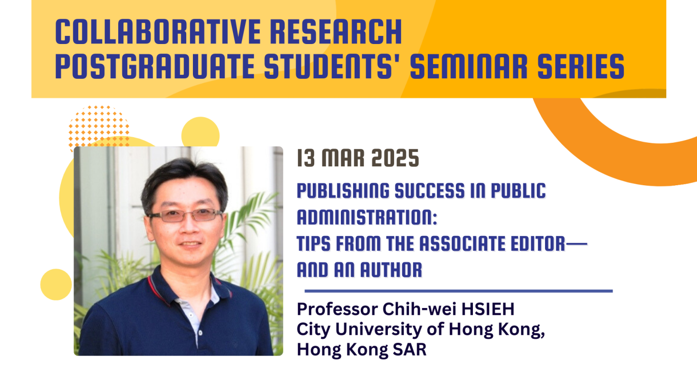 Prof Hsieh Chih-wei Shared the Publication Experiences and Skills in Public Administration for the “Collaborative Research Postgraduate Students' Seminar Series”