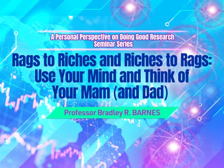A Personal Perspective on Doing Good Research Seminar Series - Professor Bradley R. BARNES