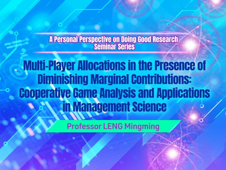 A Personal Perspective on Doing Good Research Seminar Series - Professor LENG Mingming